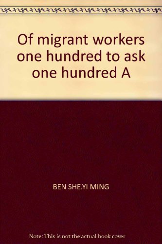 Imagen de archivo de Of migrant workers one hundred to ask one hundred A(Chinese Edition) a la venta por liu xing