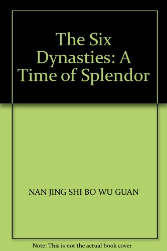 

The Six Dynasties: A Time of Splendor(Chinese Edition)