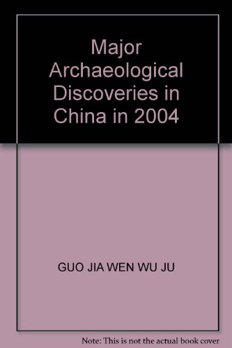 Beispielbild fr Major Archaeological Discoveries in China in 2004 zum Verkauf von ACADEMIA Antiquariat an der Universitt