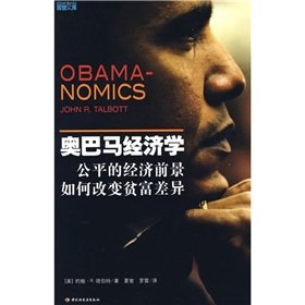 Imagen de archivo de Obama Economics: How to change equitable economic outlook between rich and poor John R Tarbert(Chinese Edition) a la venta por liu xing