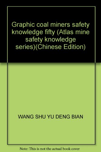 Imagen de archivo de Graphic coal miners safety knowledge fifty (Atlas mine safety knowledge series)(Chinese Edition) a la venta por liu xing