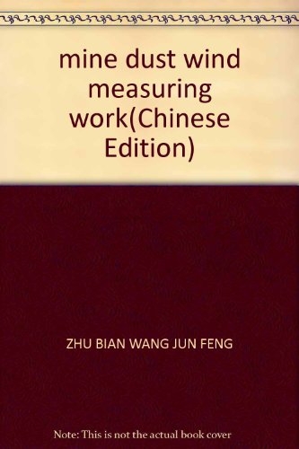 Imagen de archivo de mine dust wind measuring work(Chinese Edition) a la venta por liu xing