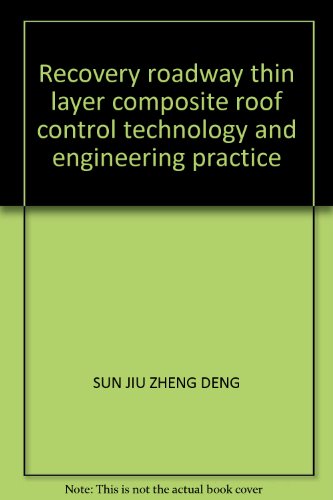 9787502033361: Recovery roadway thin layer composite roof control technology and engineering practice(Chinese Edition)