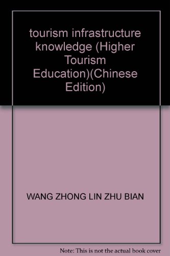 Stock image for tourism infrastructure knowledge (Higher Tourism Education)(Chinese Edition) for sale by liu xing