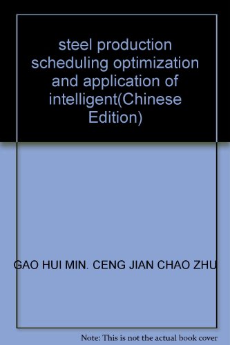 9787502440275: steel production scheduling optimization and application of intelligent(Chinese Edition)