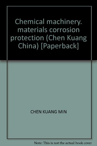 Stock image for Chemical machinery. materials corrosion protection (Chen Kuang China) [Paperback](Chinese Edition) for sale by liu xing