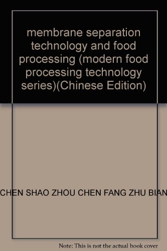 Imagen de archivo de membrane separation technology and food processing (modern food processing technology series)(Chinese Edition) a la venta por liu xing