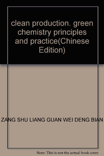 Stock image for clean production. green chemistry principles and practice(Chinese Edition) for sale by liu xing