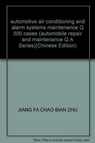Stock image for automotive air conditioning and alarm systems maintenance Q 300 cases (automobile repair and maintenance Q A Series)(Chinese Edition) for sale by liu xing
