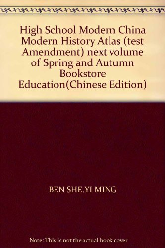 Stock image for High School Modern China Modern History Atlas (test Amendment) next volume of Spring and Autumn Bookstore Education(Chinese Edition) for sale by liu xing