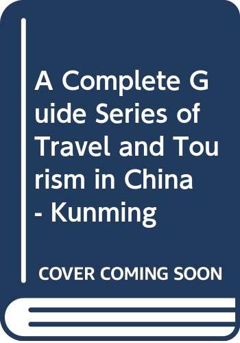 Stock image for A Complete Guide Series of Travel and Tourism in China - Kunming for sale by medimops