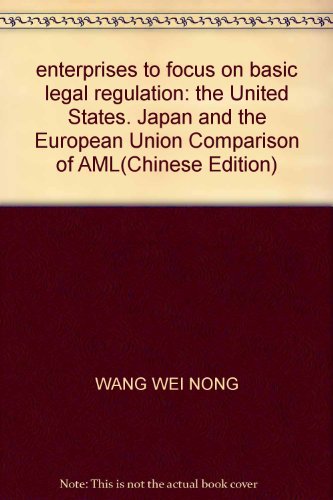 Stock image for enterprises to focus on basic legal regulation: the United States. Japan and the European Union Comparison of AML(Chinese Edition) for sale by liu xing