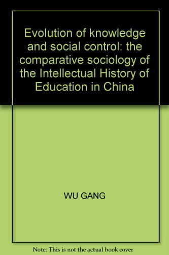 Imagen de archivo de Comparative Sociological Analysis of the evolution of knowledge and social control Chinese intellectual history of education(Chinese Edition) a la venta por liu xing