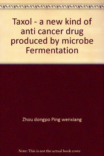 9787504635143: Taxol - a new kind of anti cancer drug produced by microbe Fermentation(Chinese Edition)