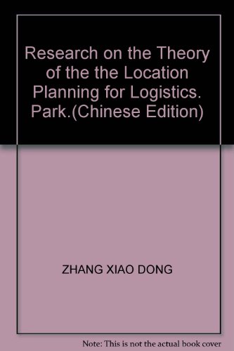 Imagen de archivo de Research on the Theory of the the Location Planning for Logistics. Park.(Chinese Edition) a la venta por liu xing