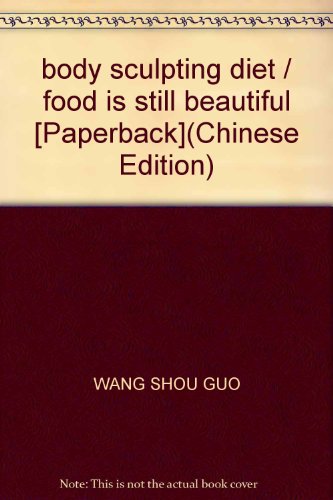 Imagen de archivo de body sculpting diet / food is still beautiful [Paperback](Chinese Edition) a la venta por liu xing