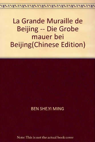 Imagen de archivo de La Grande Muraille de Beijing -- Die Grobe mauer bei Beijing(Chinese Edition) a la venta por medimops