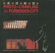 Beispielbild fr Photo-Crawling the Forbidden City:A Personal Retrospective of Li Shaobai zum Verkauf von mountain