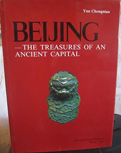 Beispielbild fr Beijing:the Treasures of An Ancient Capi zum Verkauf von medimops