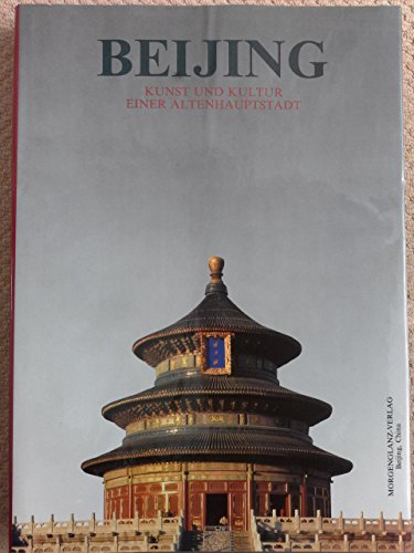 Beispielbild fr Beijing - Kunst und Kultur einer alten Hauptstadt zum Verkauf von medimops