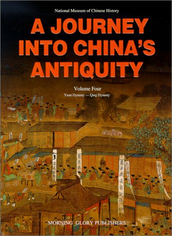 Stock image for A Journey into China's Antiquity Vol. 4 : Yuan Dynasty - Qing Dynasty for sale by Better World Books Ltd