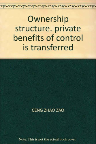 9787505865044: Ownership structure. private benefits of control is transferred