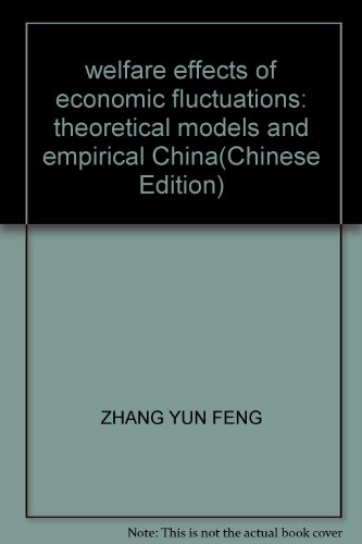 Imagen de archivo de welfare effects of economic fluctuations: theoretical models and empirical China(Chinese Edition) a la venta por liu xing