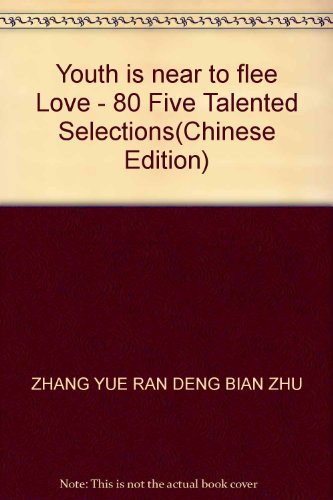 Imagen de archivo de Youth is near to flee Love - 80 Five Talented Selections(Chinese Edition) a la venta por liu xing