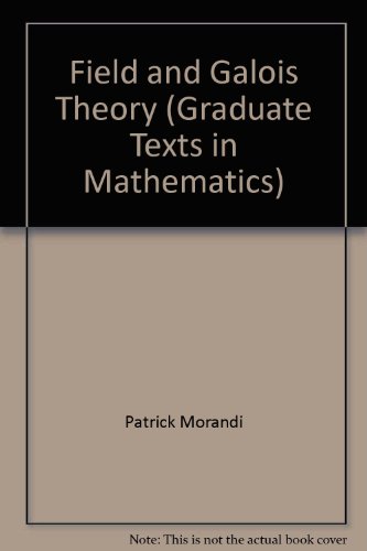 9787506259552: 域和伽罗瓦理论 英文版 Field and Galois Theory/Patrick Morand