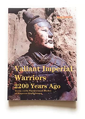 Imagen de archivo de Valiant Imperial Warriors 2200 Years Years Ago : 2010 New Edition (Terra-cotta Armoured Warriors and Horses of QinShihuang) a la venta por Gulf Coast Books