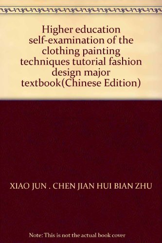 Imagen de archivo de Higher education self-examination of the clothing painting techniques tutorial fashion design major textbook(Chinese Edition) a la venta por liu xing