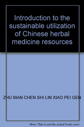 9787506723596: Introduction to the sustainable utilization of Chinese herbal medicine resources(Chinese Edition)