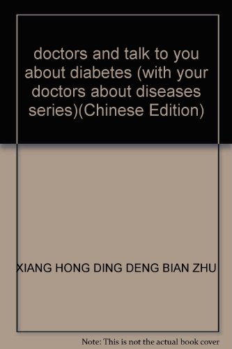 Imagen de archivo de doctors and talk to you about diabetes (with your doctors about diseases series)(Chinese Edition) a la venta por liu xing