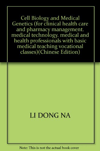 Stock image for Cell Biology and Medical Genetics (for clinical health care and pharmacy management. medical technology. medical and health professionals with basic medical teaching vocational classes)(Chinese Edition) for sale by liu xing