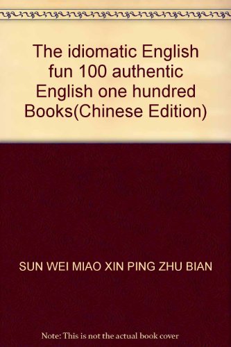 Stock image for The idiomatic English fun 100 authentic English one hundred Books(Chinese Edition)(Old-Used) for sale by liu xing