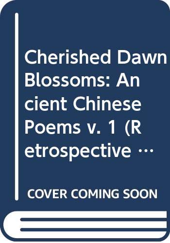 9787507104752: Cherished Dawn Blossoms: Ancient Chinese Poems v. 1 (Retrospective of Chinese Literature)