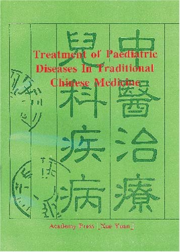 Imagen de archivo de Treatment of Paediatric Diseases in Traditional Chinese Medicine a la venta por Moe's Books