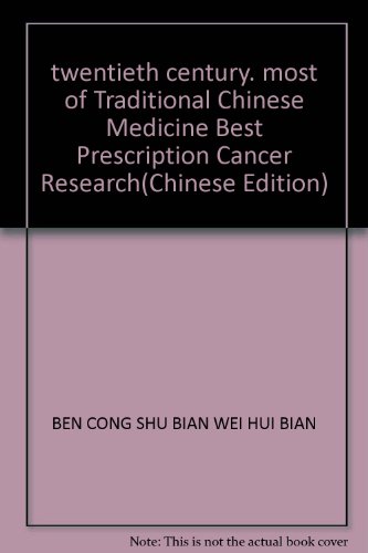 Imagen de archivo de twentieth century. most of Traditional Chinese Medicine Best Prescription Cancer Research(Chinese Edition) a la venta por liu xing