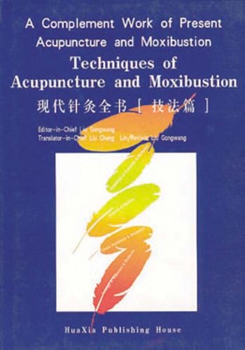 Imagen de archivo de Techniques of Acupuncture & Moxibustion: A Complement Work of Present Acupuncture and Moxibustion a la venta por Downtown Books & News