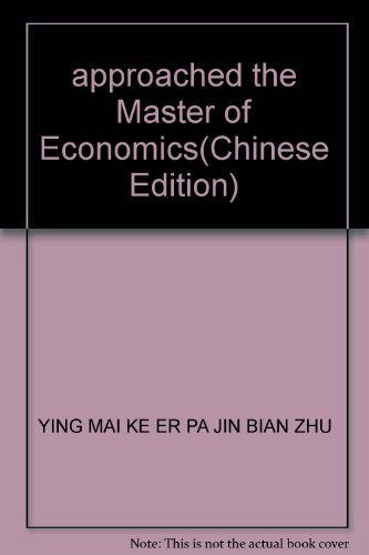 9787508025520: approached the Master of Economics(Chinese Edition)