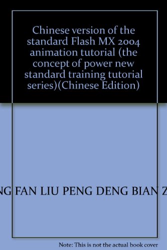 Stock image for Chinese version of the standard Flash MX 2004 animation tutorial (the concept of power new standard training tutorial series)(Chinese Edition) for sale by liu xing