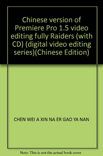 Stock image for Chinese version of Premiere Pro 1.5 video editing fully Raiders (with CD) (digital video editing series) for sale by ThriftBooks-Atlanta