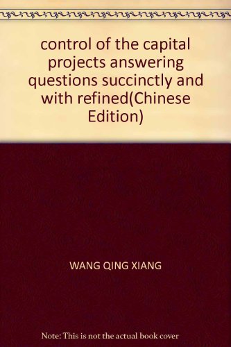 9787508362915: control of the capital projects answering questions succinctly and with refined(Chinese Edition)