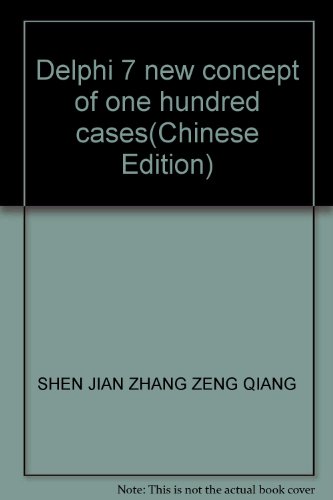 9787508414737: Delphi 7 new concept of one hundred cases(Chinese Edition)