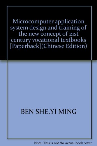 Beispielbild fr Microcomputer application system design and training of the new concept of 21st century vocational textbooks [Paperback](Chinese Edition) zum Verkauf von liu xing