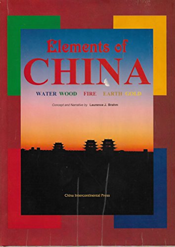 Stock image for Elements of China: Water, Wood, Fire, Earth, Gold for sale by Front Cover Books