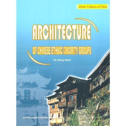 Stock image for Architecture of Chinese Ethnic Minority Groups -Ethnic Cultures of China for sale by AwesomeBooks