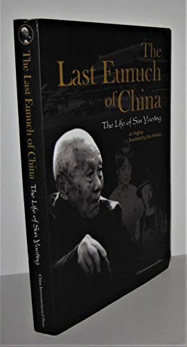 Imagen de archivo de The Last Eunuch of China: The Life of Sun Yaoting a la venta por Voyageur Book Shop