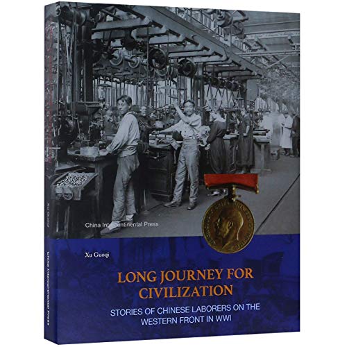 Stock image for Long Journey for Civilization: Stories of Chinese Laborers on the Western Front in WWI for sale by Mispah books