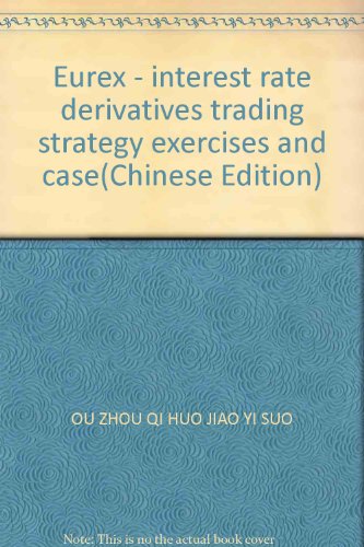 Stock image for Eurex - interest rate derivatives trading strategy exercises and case(Chinese Edition) for sale by liu xing